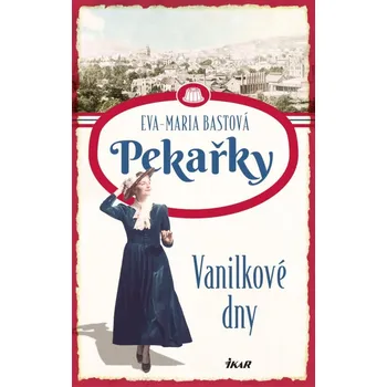 Pekařky: Vanilkové dny - Eva-Maria Bastová (2023, pevná)