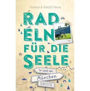 Cestování In und um München. Radeln für die Seele - Hesse, Andrea