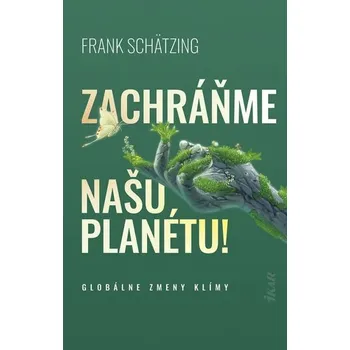 Zachráňme našu planétu! - Frank Schätzing
