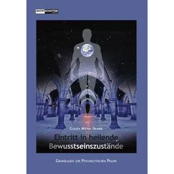 Eintritt in heilende Bewusstseinszustände - Möckel Graber, Claudia