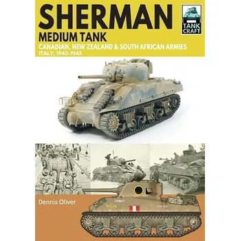 Sherman Tank Canadian, New Zealand and South African Armies - Oliver, Dennis