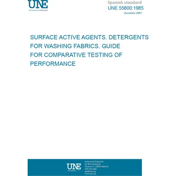 Cizojazyčná kniha UNE 55800:1985 SURFACE ACTIVE AGENTS. DETERGENTS FOR WASHING FABRICS. GUIDE FOR COMPARATIVE TESTING OF PERFORMANCE Španělsky PDF