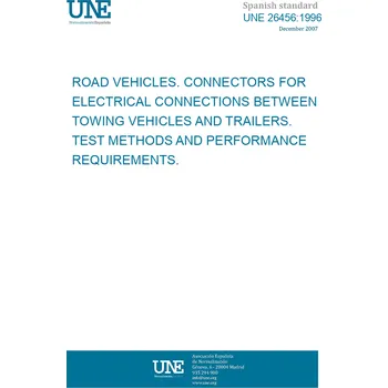 Cizojazyčná kniha UNE 26456:1996 ROAD VEHICLES. CONNECTORS FOR ELECTRICAL CONNECTIONS BETWEEN TOWING VEHICLES AND TRAILERS. TEST METHODS AND PERFORMANCE REQUIREMENTS. Španělsky PDF