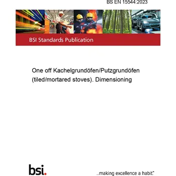 BS EN 15544:2023 One off Kachelgrundöfen/Putzgrundöfen (tiled/mortared stoves). Dimensioning Anglicky PDF