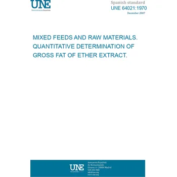 UNE 64021:1970 MIXED FEEDS AND RAW MATERIALS. QUANTITATIVE DETERMINATION OF GROSS FAT OF ETHER EXTRACT. Španělsky Tisk