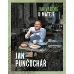Jak vaříme U Matěje - Jan Punčochář (2023, pevná)