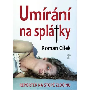 Umírání na splátky - Reportér na stopě zločinu