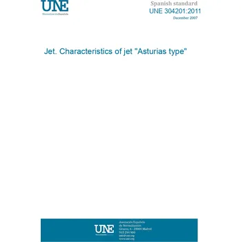 Cizojazyčná kniha UNE 304201:2011 Jet. Characteristics of jet "Asturias type" Španělsky PDF