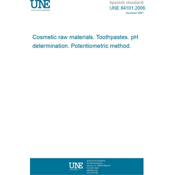 UNE 84101:2006 Cosmetic raw materials. Toothpastes. pH determination. Potentiometric method. Španělsky PDF