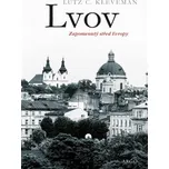 Lvov: Zapomenutý střed Evropy - Lutz C.…