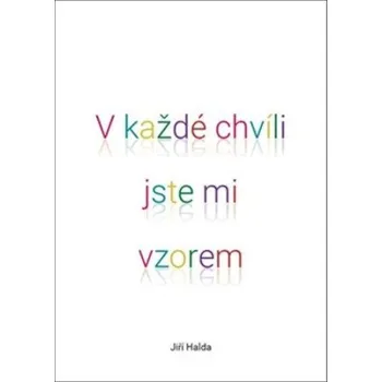 V každé chvíli jste mi vzorem - Jiří…