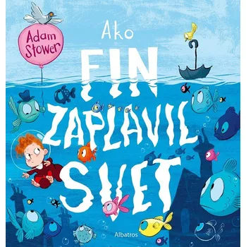 Pohádka Ako Fin zaplavil svet - Adam Stower