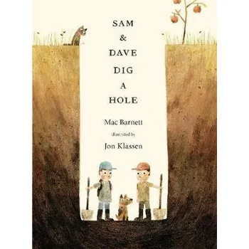 Sam and Dave Dig a Hole - Mac Barnett