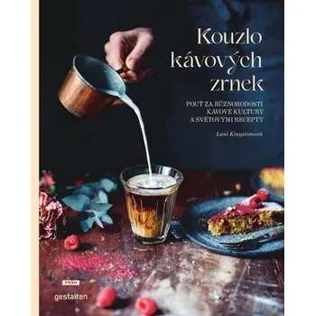 Kouzlo kávových zrnek: Pouť za různorodostí kávové kultury a světovými recepty - Lani Kingstonová (2023, pevná)