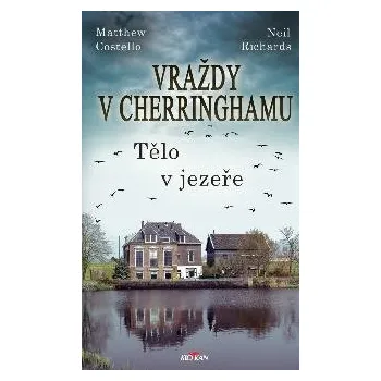 Vraždy v Cherringhamu - Tělo v jezeře - Matthew Costello, Neil Richards