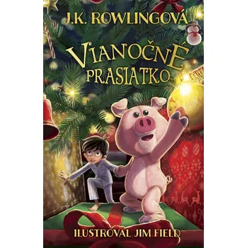 Pohádka Vianočné prasiatko - Joanne K. Rowlingová