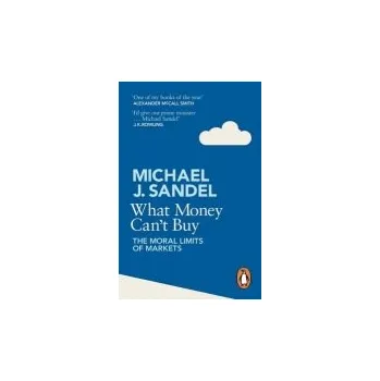 What Money Can't Buy - Sandel, Michael J.