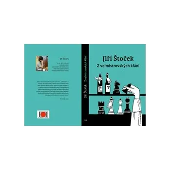 Šachy Z velmistrovských klání - Jiří Štoček