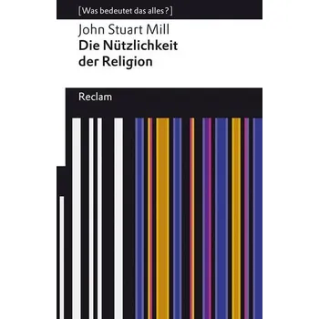 Die Nützlichkeit der Religion - John Stuart Mill
