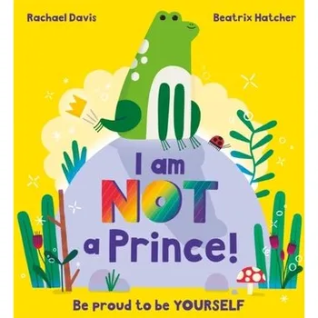 I Am NOT a Prince - Davis, Rachael [EN] (2022, Měkká, Hachette Children's Group)
