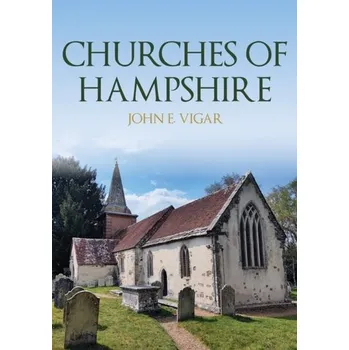 Cestování Churches of Hampshire - Vigar, John E.