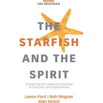 Populárně naučná literatura pro dospělé The Starfish and the Spirit - Ford, Lance; Wegner, Rob; Hirsch, Alan
