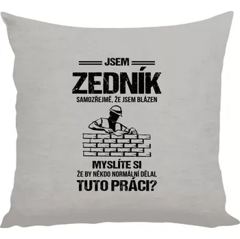 Polštář Polštář lněný 40x40 cm Samozřejmě, že jsem blázen - zedník