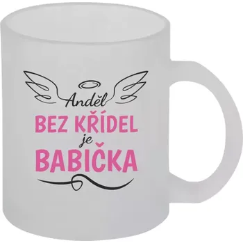 Hrnek 330 ml - skleněný matný Anděl bez křídel - babička