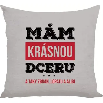 Polštář Polštář lněný 40x40 cm Mám krásnou dceru, a taky zbraň, lopatu a alibi