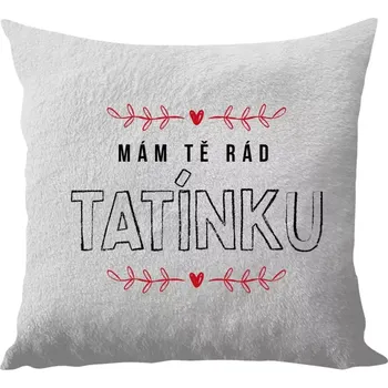Polštář Polštář bílý 40x40 cm - dlouhý chlup Mám tě rád tatínku