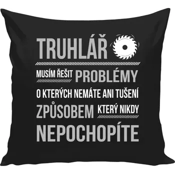 Polštář Polštář černý 40x40 cm Musím řešit problémy - truhlář