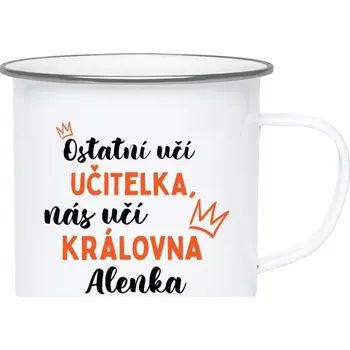 Plecháček Ostatní učí učitelka, nás učí královna