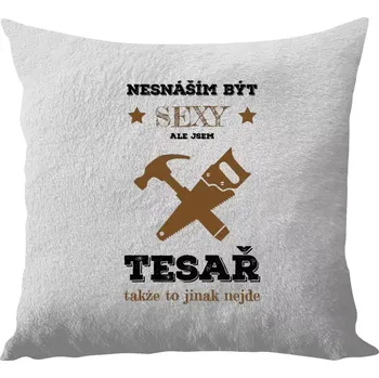 Polštář Polštář bílý 40x40 cm - dlouhý chlup Nesnáším být sexy, ale jsem tesař