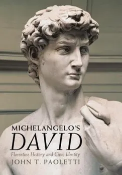 Michelangelo's David: Florentine History and Civic Identity - John T. Paoletti [EN] (2015, pevná)