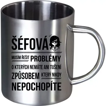 Nerezový hrnek Musím řešit problémy - šéfová