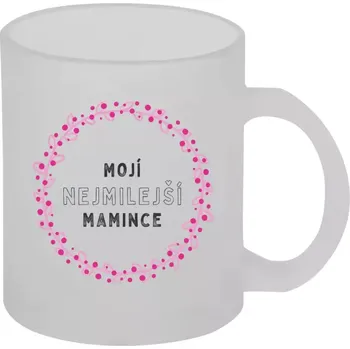 Hrnek 330 ml - skleněný matný Mojí nejmilejší mamince