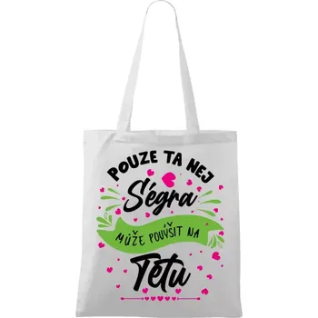 Látková taška Pouze ta nej ségra může povýšit na tetu