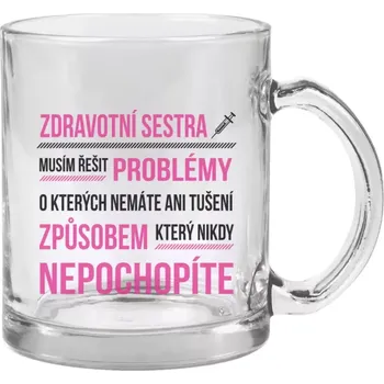 Hrnek 330 ml - skleněný Musím řešit problémy - zdravotní sestra