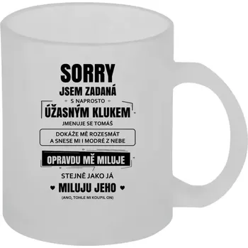 Hrnek 330 ml - skleněný matný Sorry, jsem zadaná