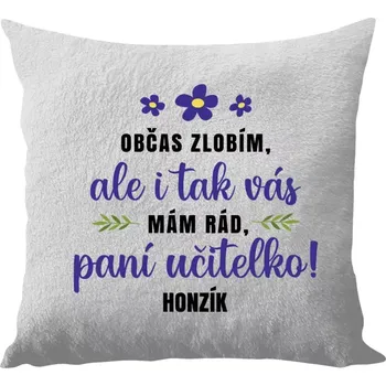 Polštář Polštář bílý 40x40 cm - dlouhý chlup Občas zlobím, ale i tak vás mám rád, paní učitelko