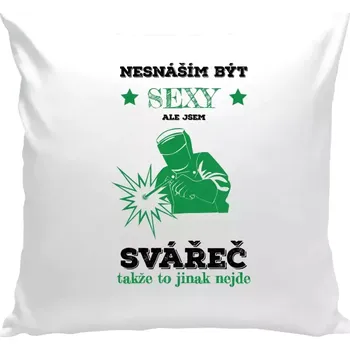 Polštář Polštář bílý 40x40 cm Nesnáším být sexy, ale jsem svářeč