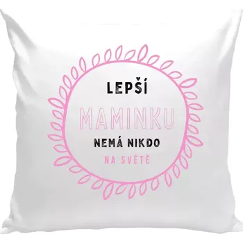 Polštář Polštář bílý 40x40 cm Lepší maminku nemá nikdo na světě