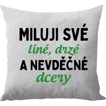 Polštář Polštář bílý 40x40 cm - dlouhý chlup Miluji své líné, drzé a nevděčné dcery