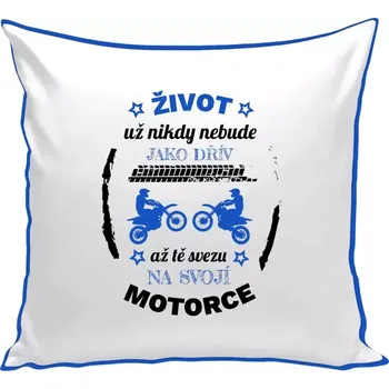 Polštář Polštář barevný 32x32 cm Život už nebude jako dřív, až tě svezu na svojí motorce