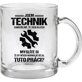 Hrnek 330 ml - skleněný Samozřejmě, že jsem blázen - technik