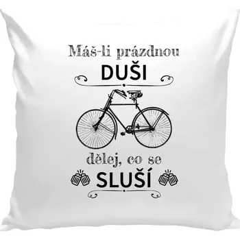 Polštář Polštář bílý 40x40 cm Máš-li prázdnou duši, dělej, co se sluší