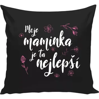 Polštář Polštář černý 40x40 cm Moje maminka je ta nejlepší