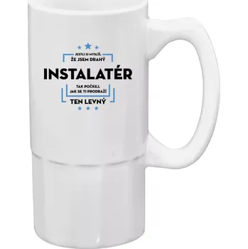 Sklenice Půllitr bílý vysoký Jestli si myslíš, že jsem drahý - instalatér