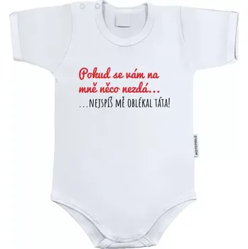 Kojenecký body Dětské body s krátkým rukávem Pokud se vám na mě něco nezdá, nejspíš mě oblékal táta!
