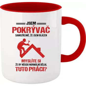 Hrnek pro pokrývače - Samozřejmě, že jsem blázen - pokrývač - červený vnitřek a ucho 330 ml